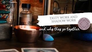 Deity Work and Shadow Work - And why they go together