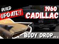 BODY DROP (Pt 2) 1960 Cadillac Coupe De Ville BUILD UPDATE!!