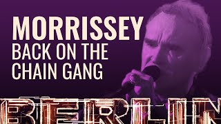 Video thumbnail of "Morrissey - Back On The Chain Gang [BERLIN LIVE]"