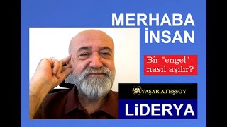 Li̇derya, Yaşar Ateşsoy Merhaba İnsan.. Bi̇r Engeli̇ Doğru Aşmak İçi̇n