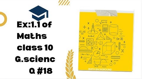 math class 10 chapter 1 ex 1.1 q 18 arts group