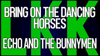 Bring On the Dancing Horses • Echo  the Bunnymen • LyrKKs