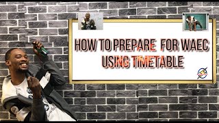 How To Prepare For Waec With Timetable