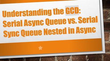 Understanding the GCD: Serial Async Queue vs. Serial Sync Queue Nested in Async
