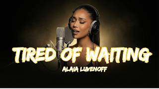 Alaia Luvenoff - Tired Of Waiting (Lirik)