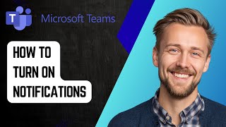 How to Turn On Microsoft Teams Notifications [2025 Guide]