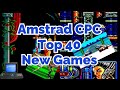 Amstrad CPC Top 40 New Games - CPC games you can't afford to be without