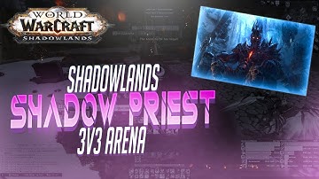Shadow Priest PvP Gameplay | Shadow Play |  Shadowlands Season 1 3v3 Arena | 2000 MMR