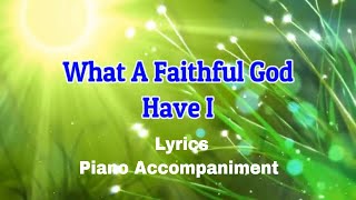 Video thumbnail of "What A Faithful God Have I Lyrics | Piano | Accompaniment | Minus One"