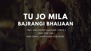 Tu Jo Mila | Free Unplugged Karaoke Lyrics | Bajrangi Bhaijaan | Background Music | Lyrics
