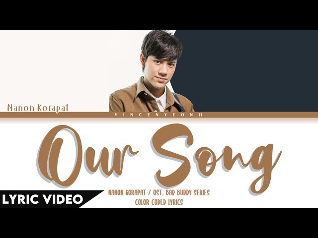 NANON KORAPAT - Our Song (เพลงที่เพิ่งเขียนจบ) | (Thai/Rom/Eng) Lyric Video class=