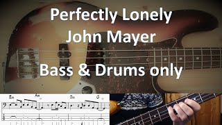 John Mayer Perfectly Lonely Bass & Drums only. Bass Cover Tabs Score Notation Chords Transcription