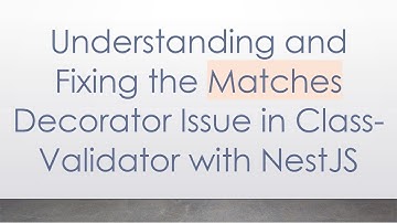 Understanding and Fixing the Matches Decorator Issue in Class-Validator with NestJS