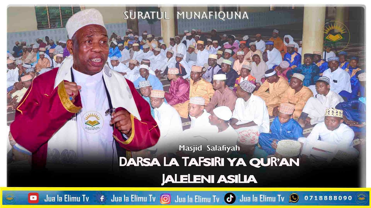 DARSA LA TAFSIRI YA QUR'AN, JALALENI ASILIA, SURATUL MUNAFIQUNA, NA SHEIKH YUSUF HUSSEIN SUBKY