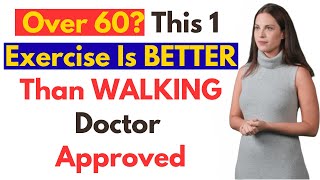 Over 60? This 1 Exercise Is BETTER Than WALKING (Doctor Approved)