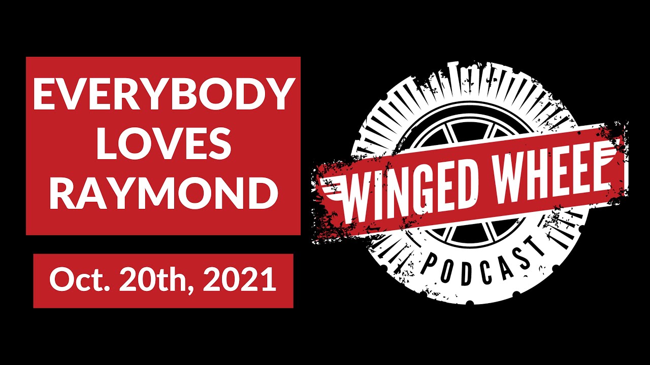 The Winged Wheel Podcast – EVERYBODY LOVES RAYMOND – Oct. 20th, 2021