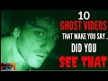 10 SCARY Ghost Videos That Will Make You Say Did You See That