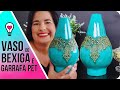 COMO FAZER VASO DE BEXIGA COM GARRAFA PET MAIS FACÍL - DIY VASOS DECORATIVOS