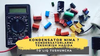 KONDENSATOR NIMA ? КОНДЕНСАТОР НИМА? kondensator qanday tekshirish haqida to'liq tushuncha...