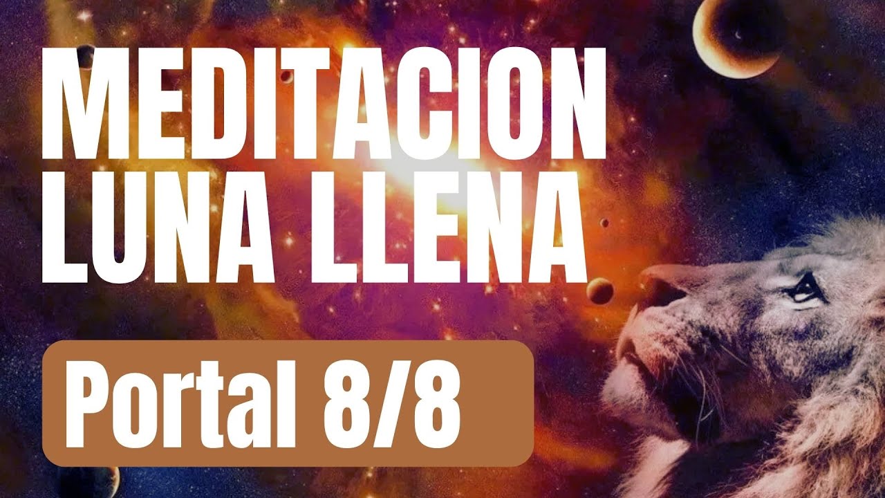 Meditación Portal 8/8 y Luna Llena Agosto 2025 Manifestación ...