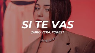 Jairo Vera, Forest - SI TE VAS (Letra/Lyrics)