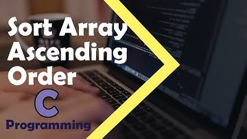 C Programming Tutorial - How to Sort Array in Ascending Order