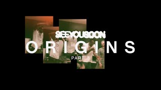 seeyousoon - ORIGINS (PT 3)