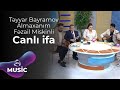 Təyyar Bayramov &amp; Almaxanım &amp; Fəzail Miskinli – Canlı ifa