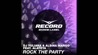 Dj Yuliana & Albina Mango Feat. Alateya - Rock The Party | Record Dance Label
