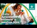 Aprendamos a estimular a nuestros hijos (0 a 24 meses)