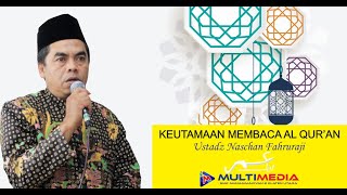 UNTAIAN RAMADHAN #3 - KEUTAMAAN MEMBACA AL QURAN - Ustadz Naschan FAhruraji