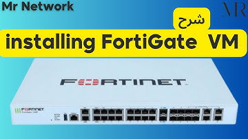 installing FortiGate  VM شرح بالعربي