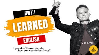 Why I Learned English I Learn English with Jack Ma I Jack Ma Motivation Video I Interview