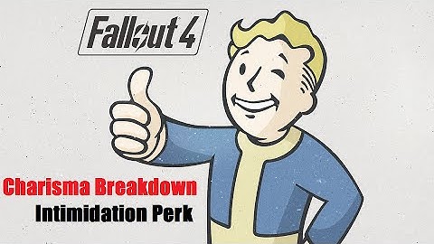 Fallout 4 Charisma Breakdown [Intimidation Perk]
