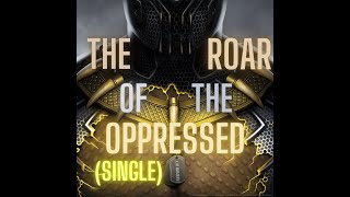 The Roar of The Oppressed (Single)