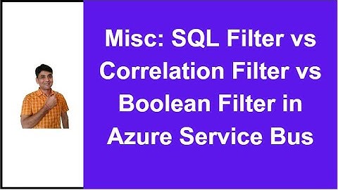 Azure Service Bus: SQL Filter vs Correlation Filter vs Boolean Filter