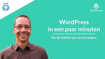 WordPress in minuten – Pas de weblink, url of permalink aan van een bericht of pagina