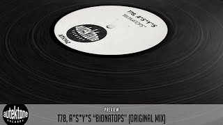 ATK142 - T78, A*S*Y*S "Bionatops" (Preview) (Autektone Records)