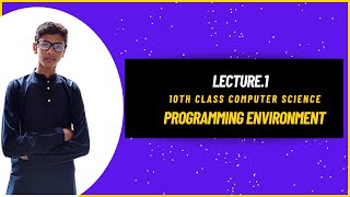 10th Class Computer Science  - Chapter . Topic#2 Programming Environment in Hindi/Urdu. New Book