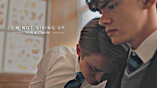 Nick & Charlie (Heartstopper) | I'm Not Giving Up