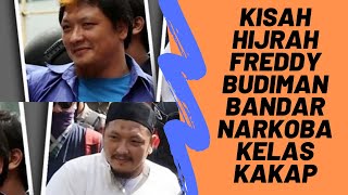 Kisah Hijrah Freddy Budiman Bandar Narkoba Kelas Kakap