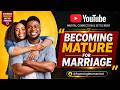 HOW TO BECOME MATURE FOR MARRIAGE