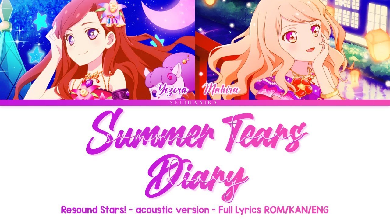 Summer Tears Diary - acoustic - | Yozora & Mahiru | Aikatsu Stars Full Lyrics ROM/KAN/ENG