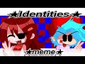 Identities Meme FnF Ft GF And BF Especial 100 Subs Atrasado It S MaGy 