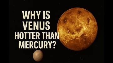 Why Is Venus Hotter Than Mercury?(Solar System’s Most Surprising Fact)