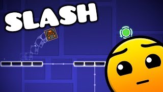 Geometry Dash- Slash By Me