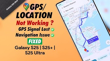GPS Not Working on Samsung Galaxy S25 Ultra/S25+? - Fix Location / Navigation!
