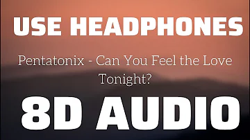 Pentatonix - Can You Feel the Love Tonight? (8D USE HEADPHONES)🎧