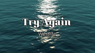 TRY AGAIN - WESTLIFE (LYRICS)