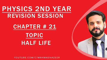 HALF LIFE |CH#21|FSC PART-2 PHYSICS |2ND YEAR PHYSICS BY Sir M Ahmad Nazeer